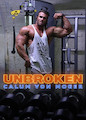 Calum von Moger: Unbroken