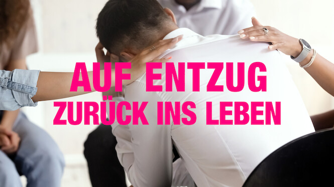 Auf Entzug – Zurück ins Leben