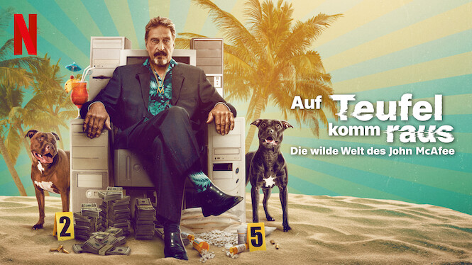 Auf Teufel komm raus: Die wilde Welt des John McAfee
