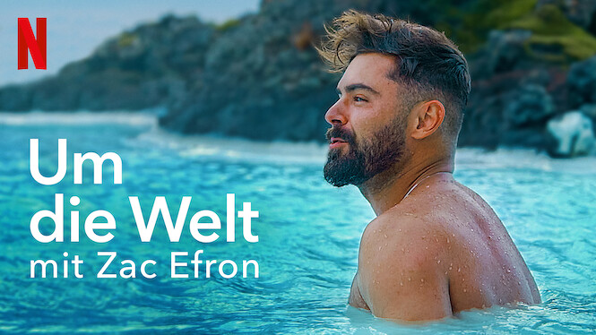 Um die Welt mit Zac Efron (2020) - Netflix | Flixable