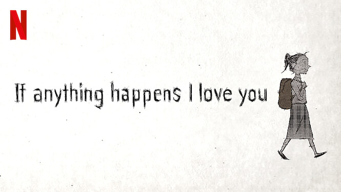 if anything happens i love you netflix if anything happens i love you netflix