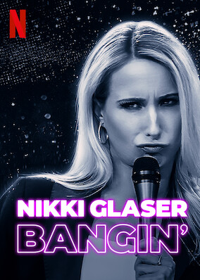 Nikki Glaser: Bangin’