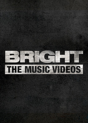 Bright: The Music Videos