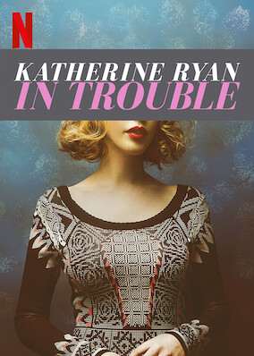 Katherine Ryan: In Trouble